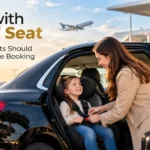 Taxi with Child Seat: What Parents Should Check Before Booking